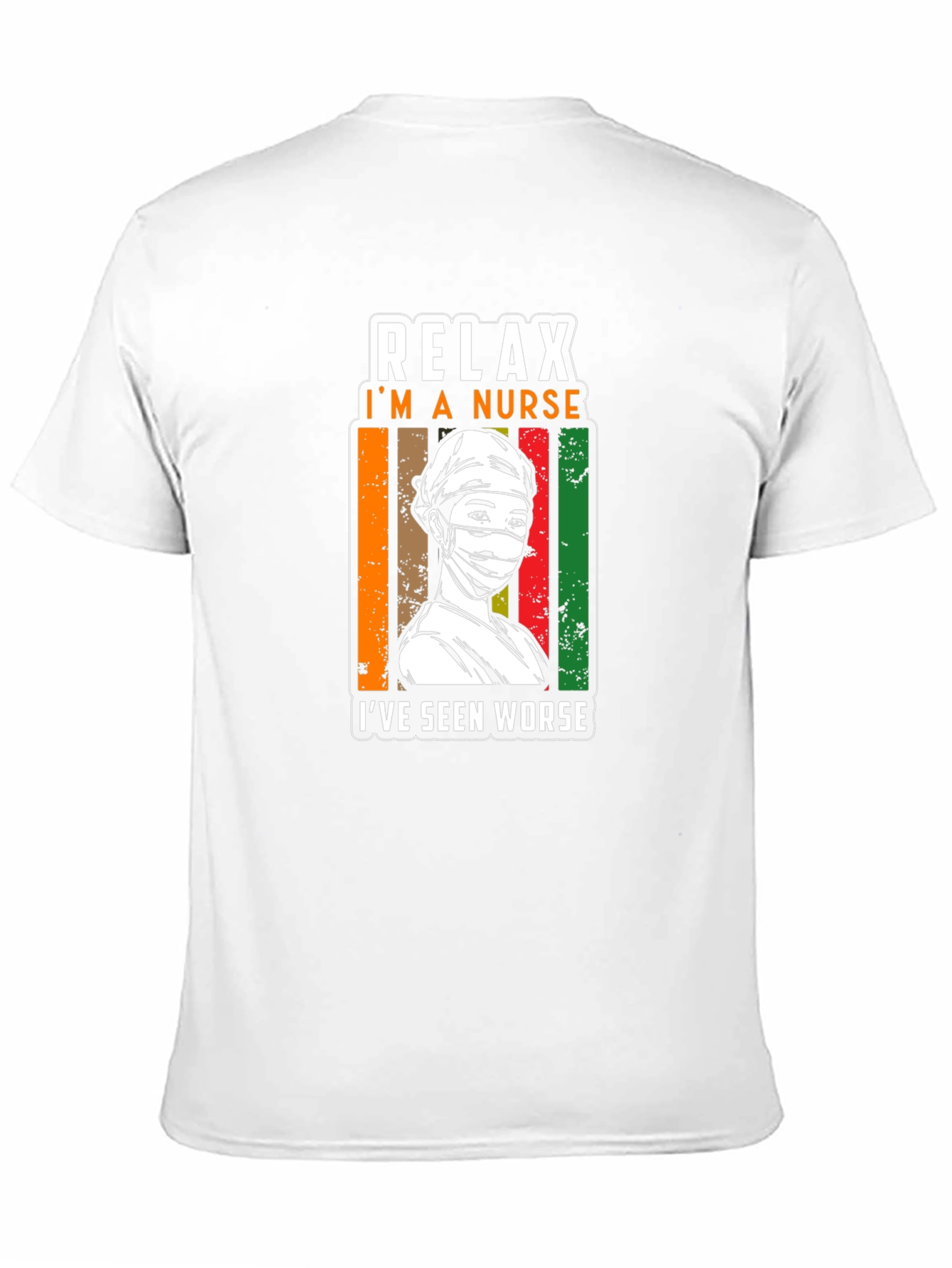 Relax Im a Nurse T-Shirt - Seen Worse