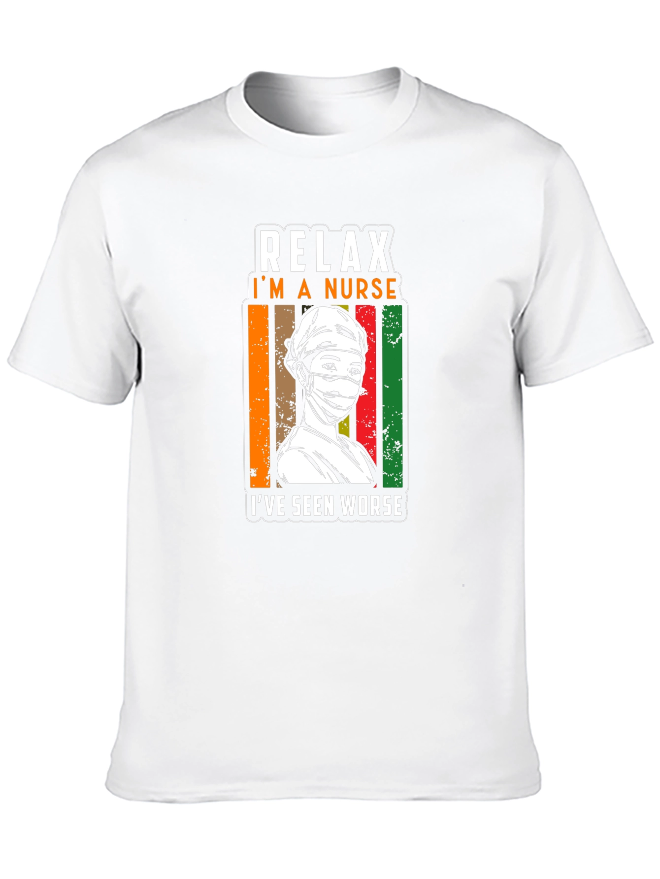 Relax Im a Nurse T-Shirt - Seen Worse