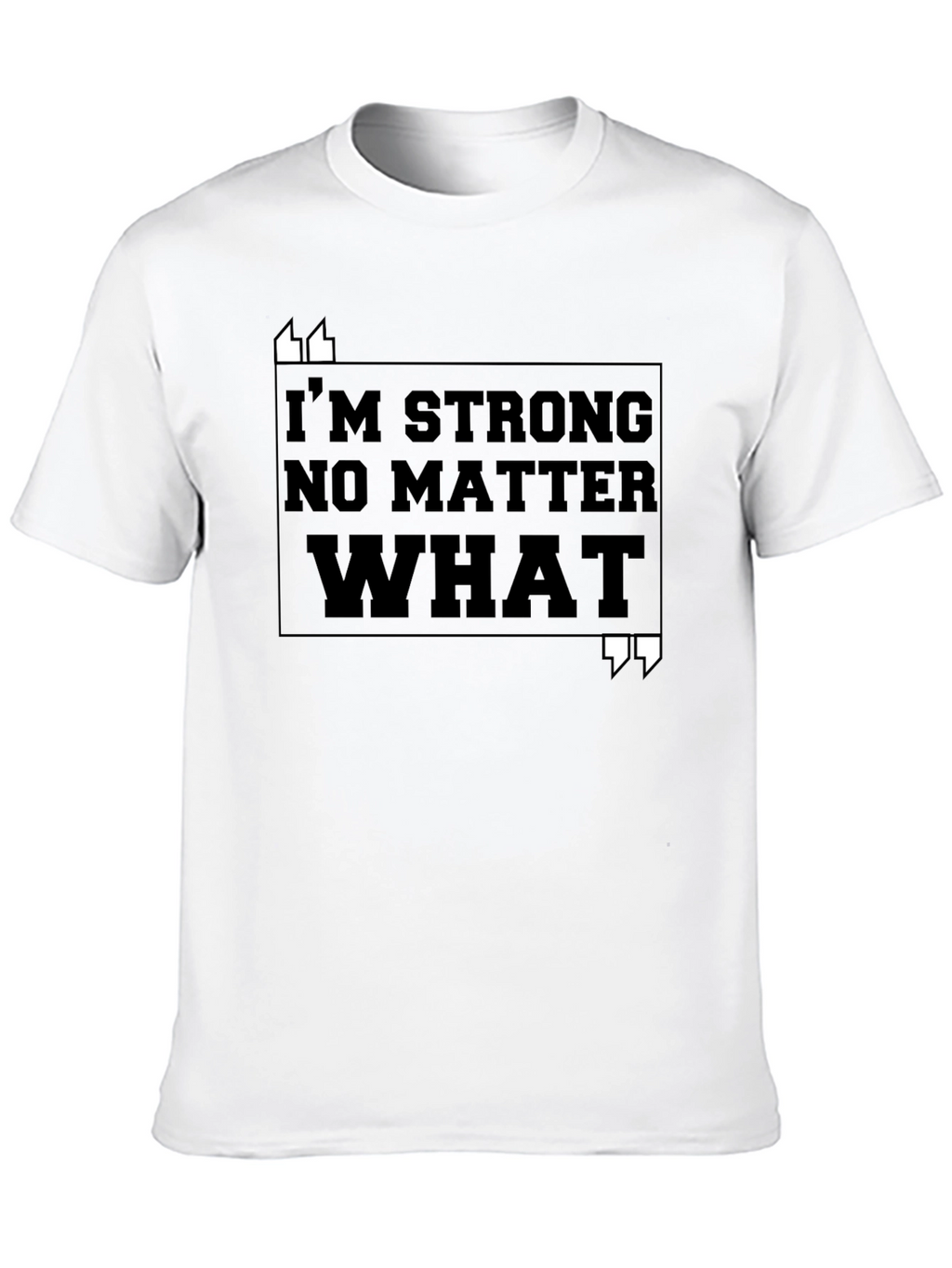 Im Strong No Matter What T-Shirt