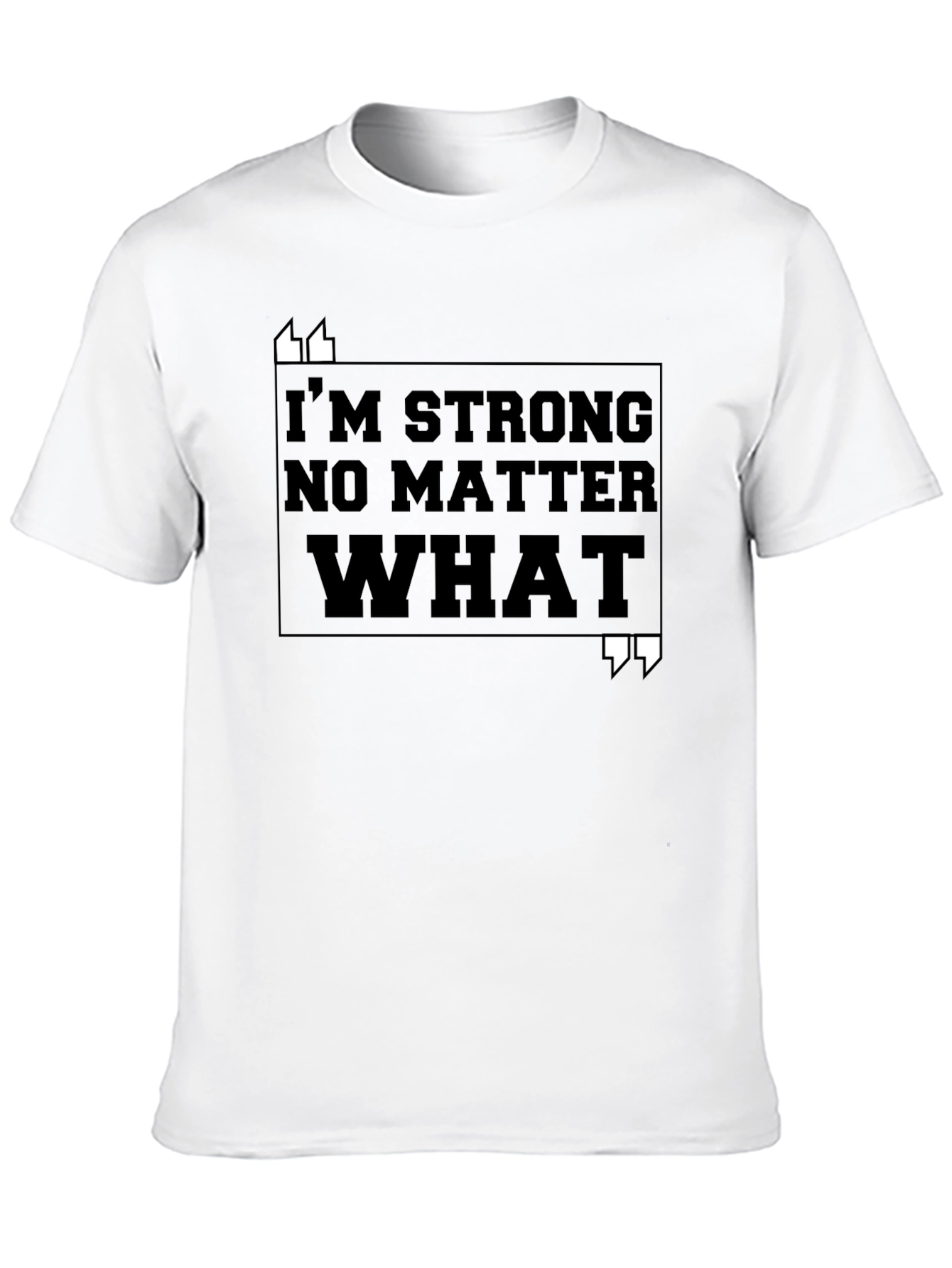 Im Strong No Matter What T-Shirt