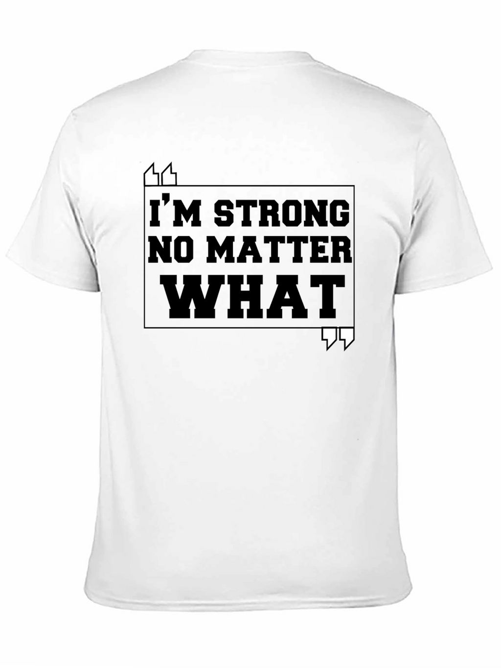 Im Strong No Matter What T-Shirt