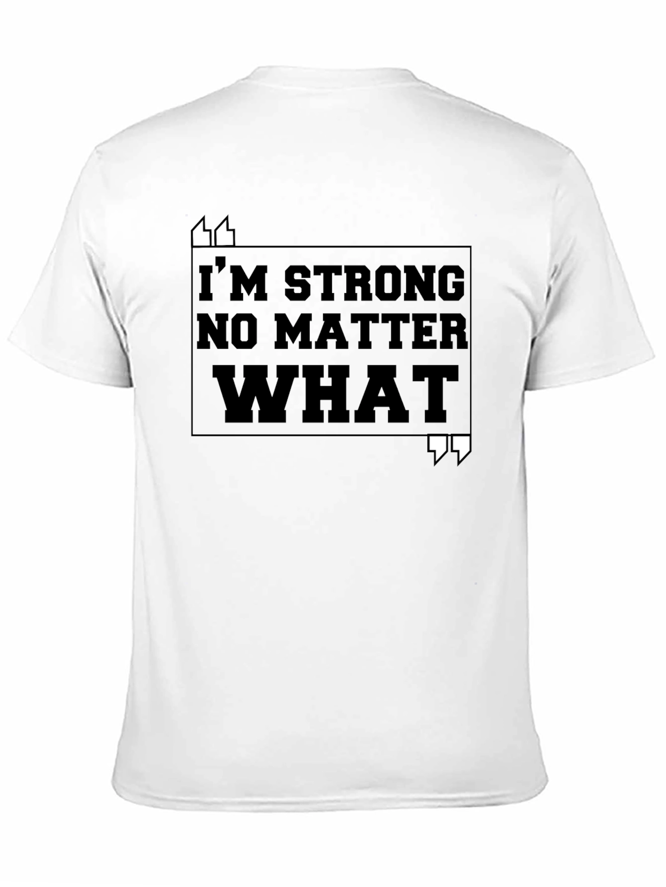 Im Strong No Matter What T-Shirt