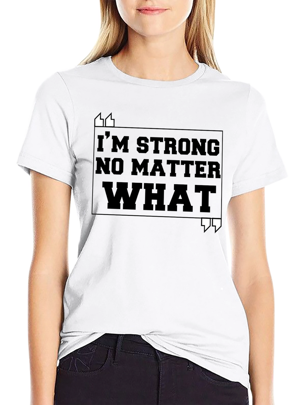 Im Strong No Matter What T-Shirt