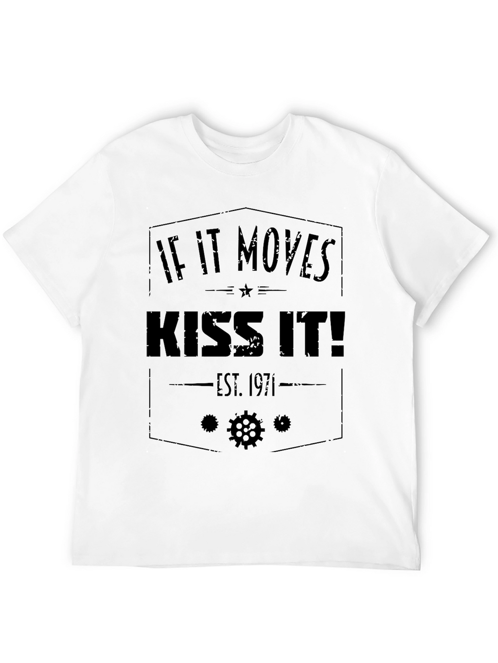 If It Moves Kiss It T-Shirt - Est. 1971