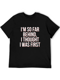 Funny Graphic Tee - Im So Far Behind T-Shirt
