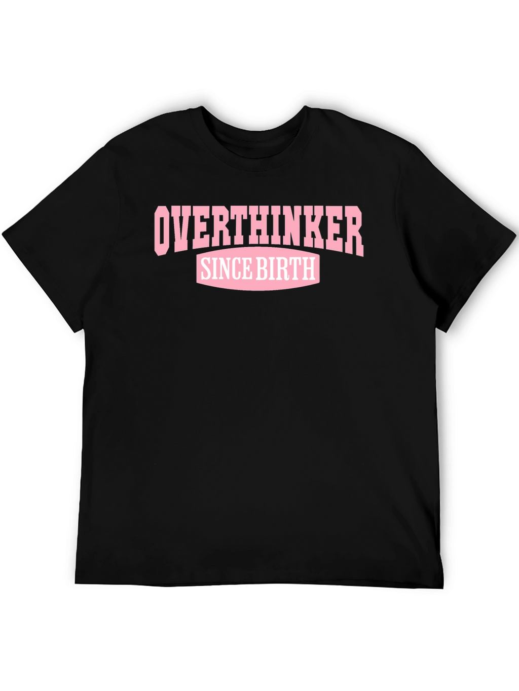 Overthinker Since Birth Black T-Shirt