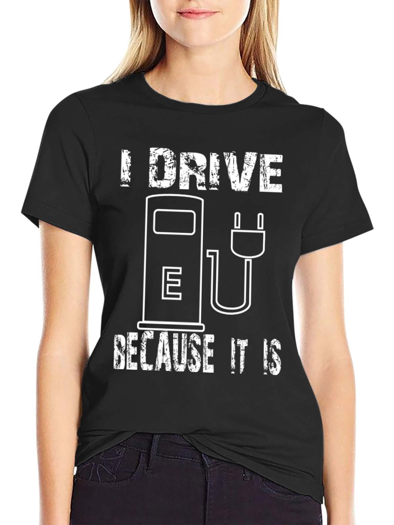 I Drive Because It Is T-Shirt - Electric Vehicle Pride Tee