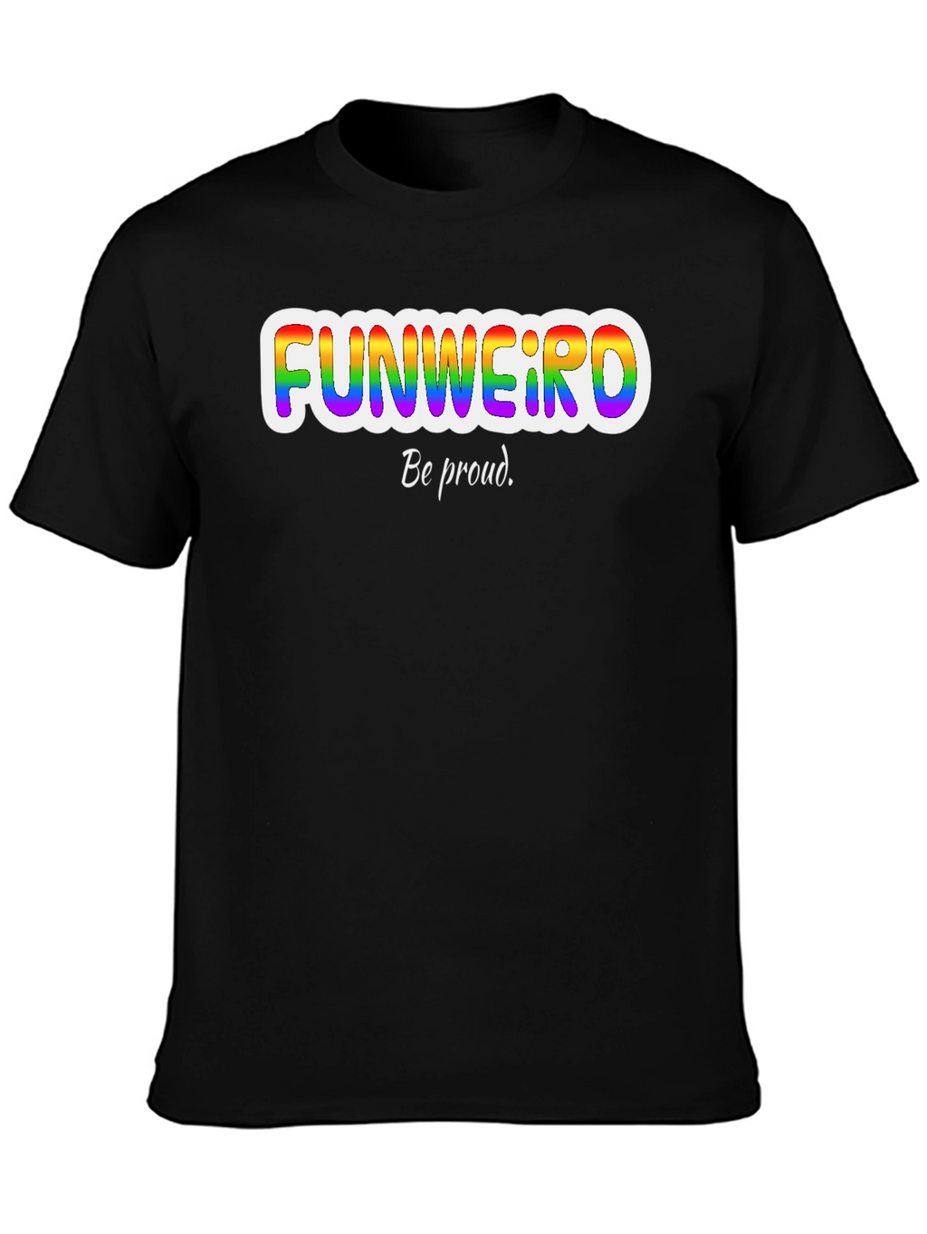 Funweird Pride T-Shirt - Be Proud