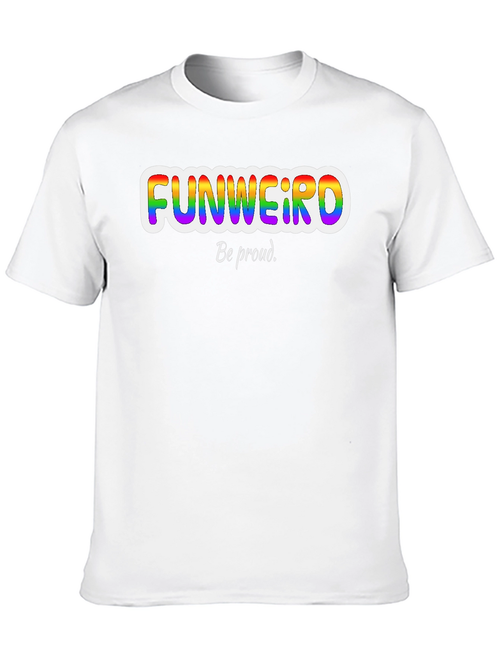 Funweird Pride T-Shirt - Be Proud