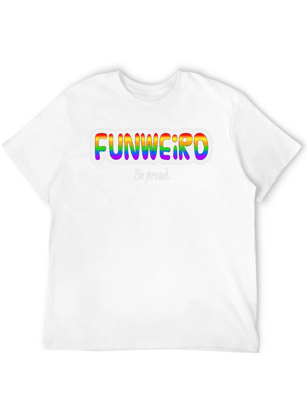 Funweird Pride T-Shirt - Be Proud