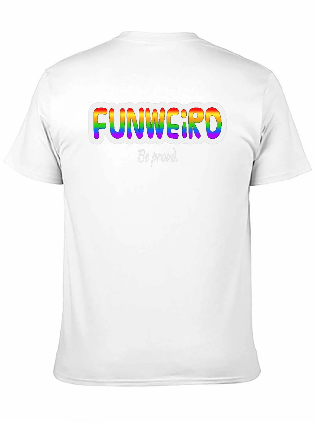 Funweird Pride T-Shirt - Be Proud