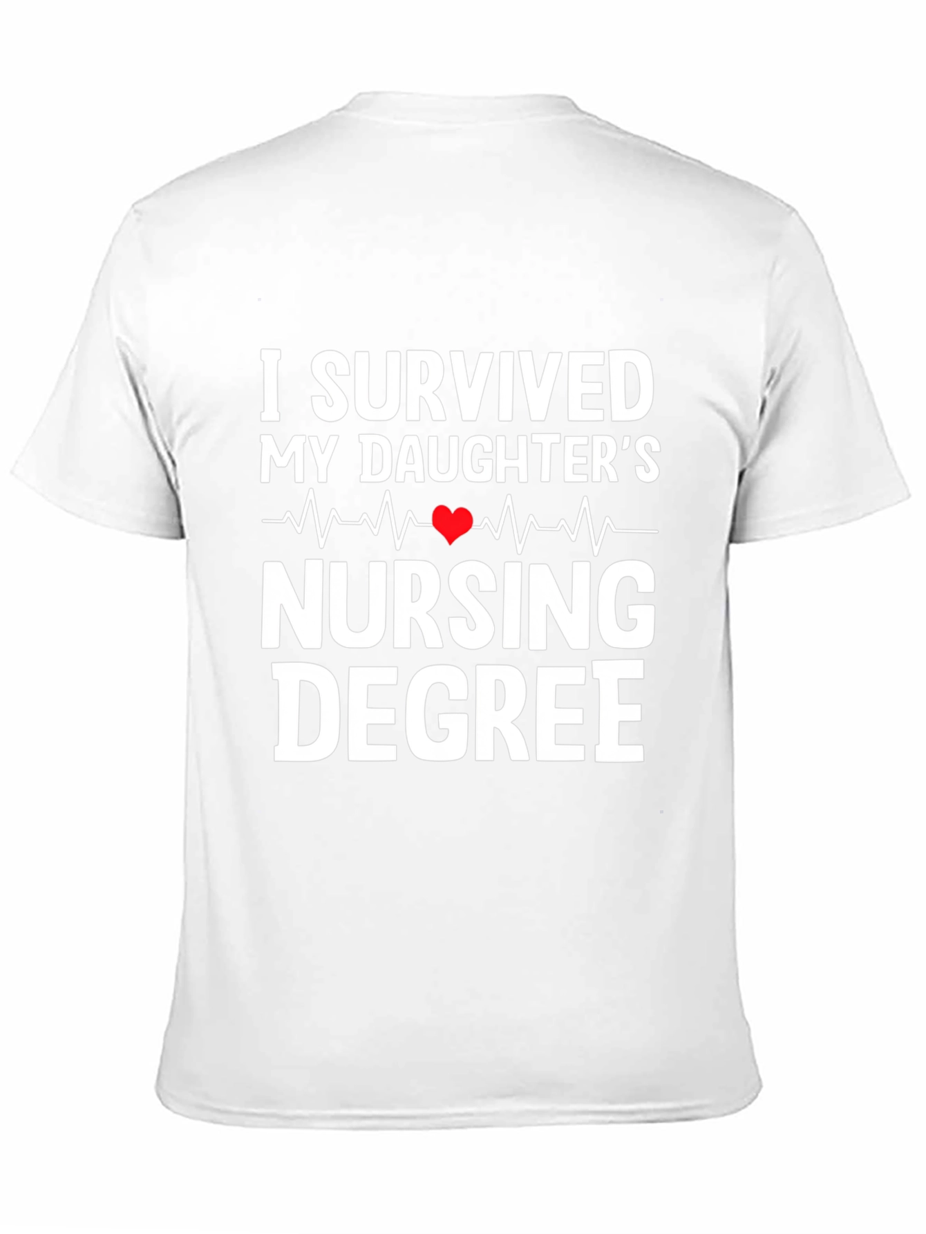 I Survived My Daughters Nursing Degree T-Shirt