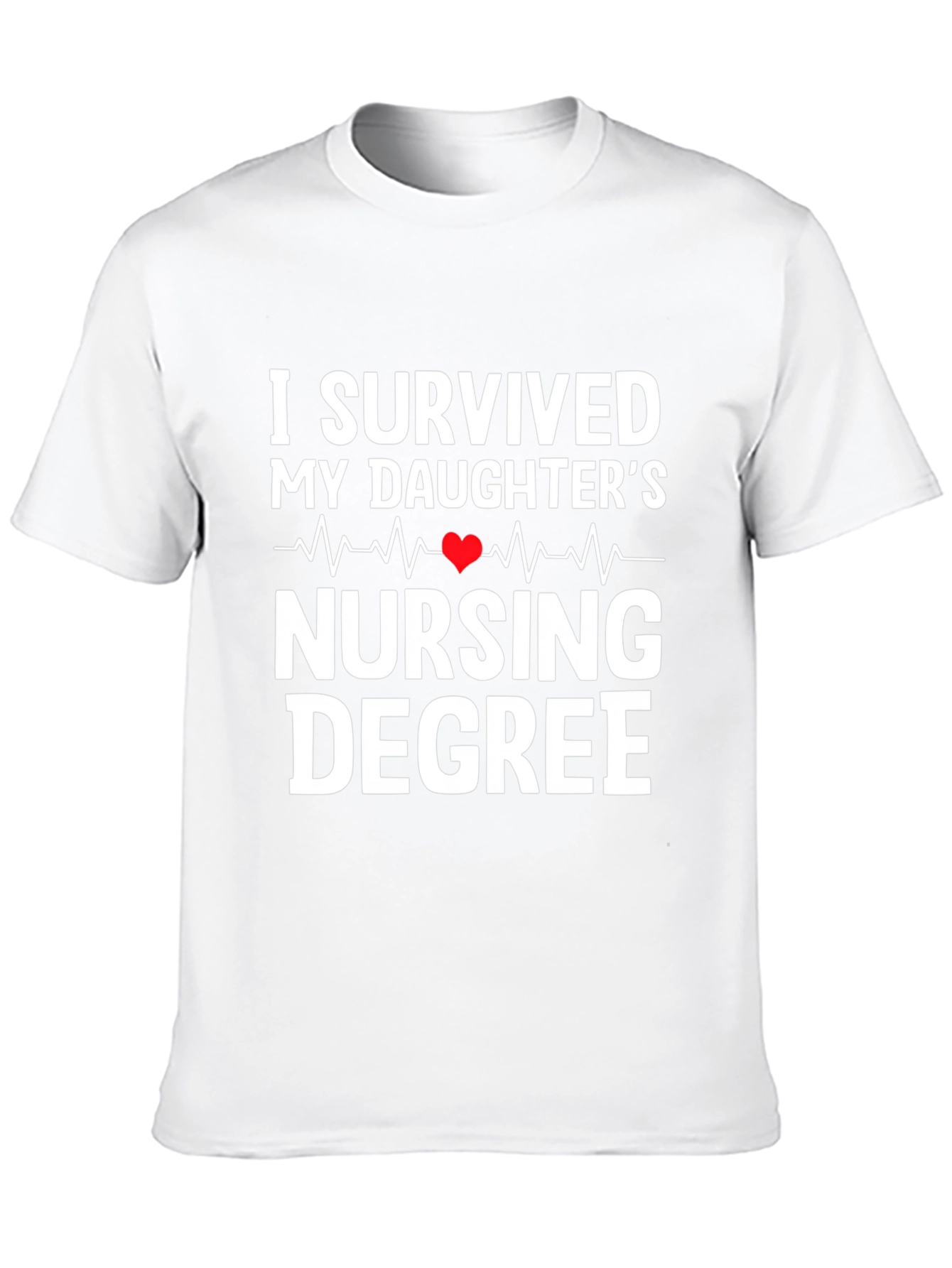 I Survived My Daughters Nursing Degree T-Shirt