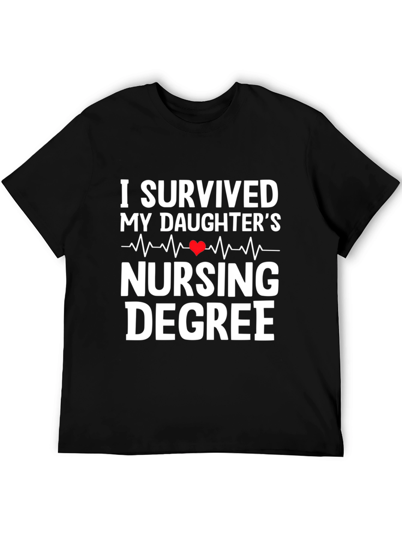 I Survived My Daughters Nursing Degree T-Shirt