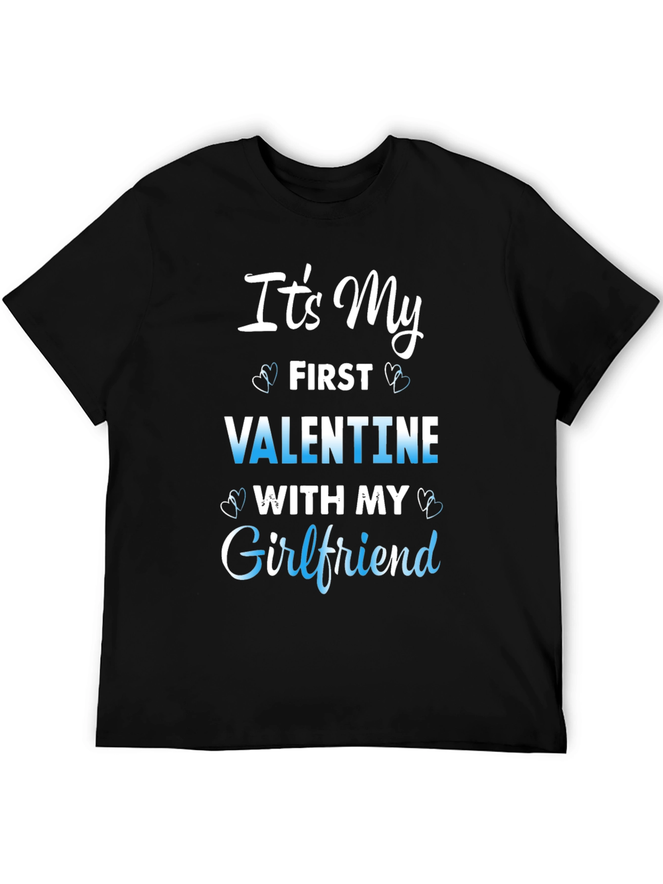 Valentines Day Gift: Its My First Valentine With My Girlfriend T-Shirt