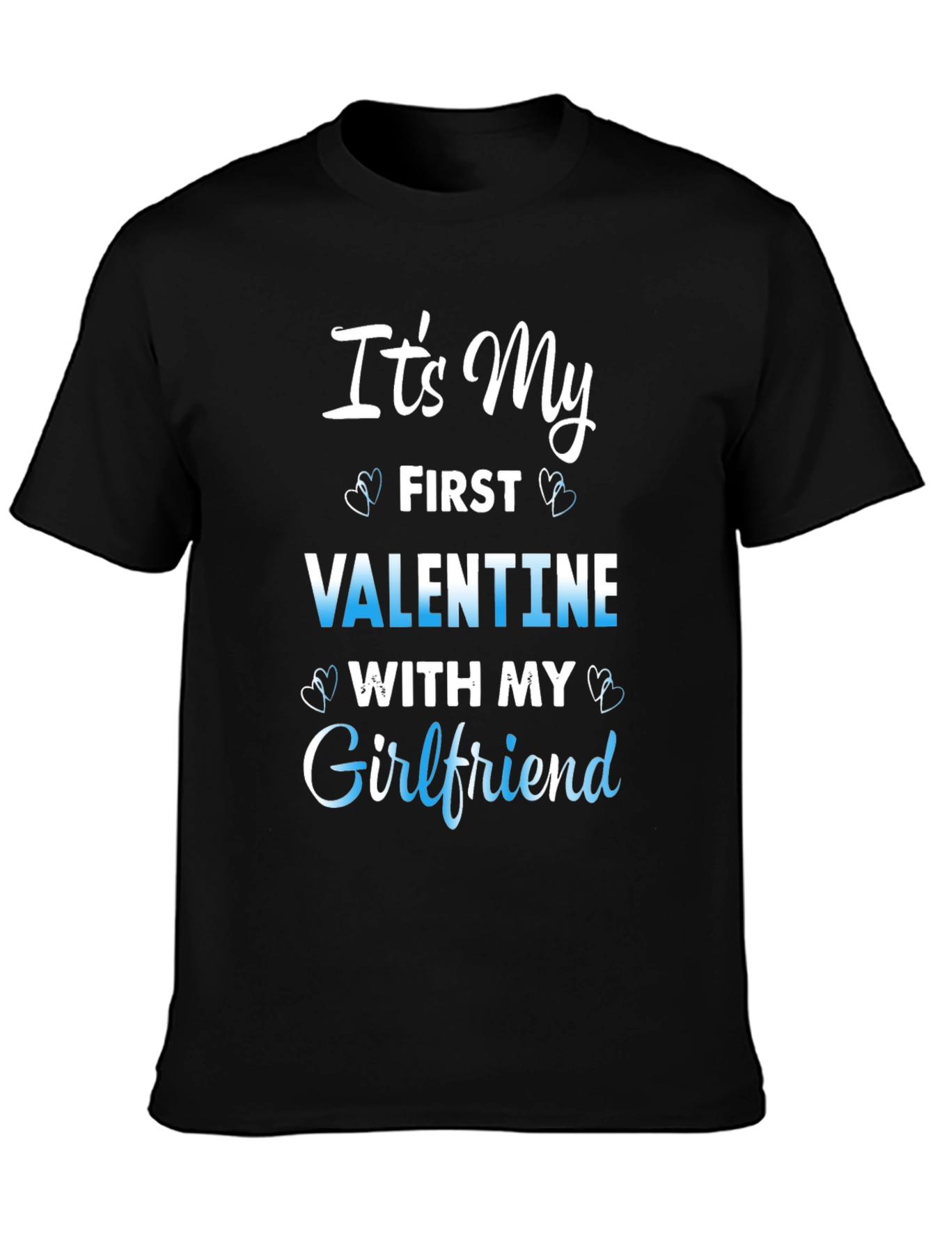 Valentines Day Gift: Its My First Valentine With My Girlfriend T-Shirt