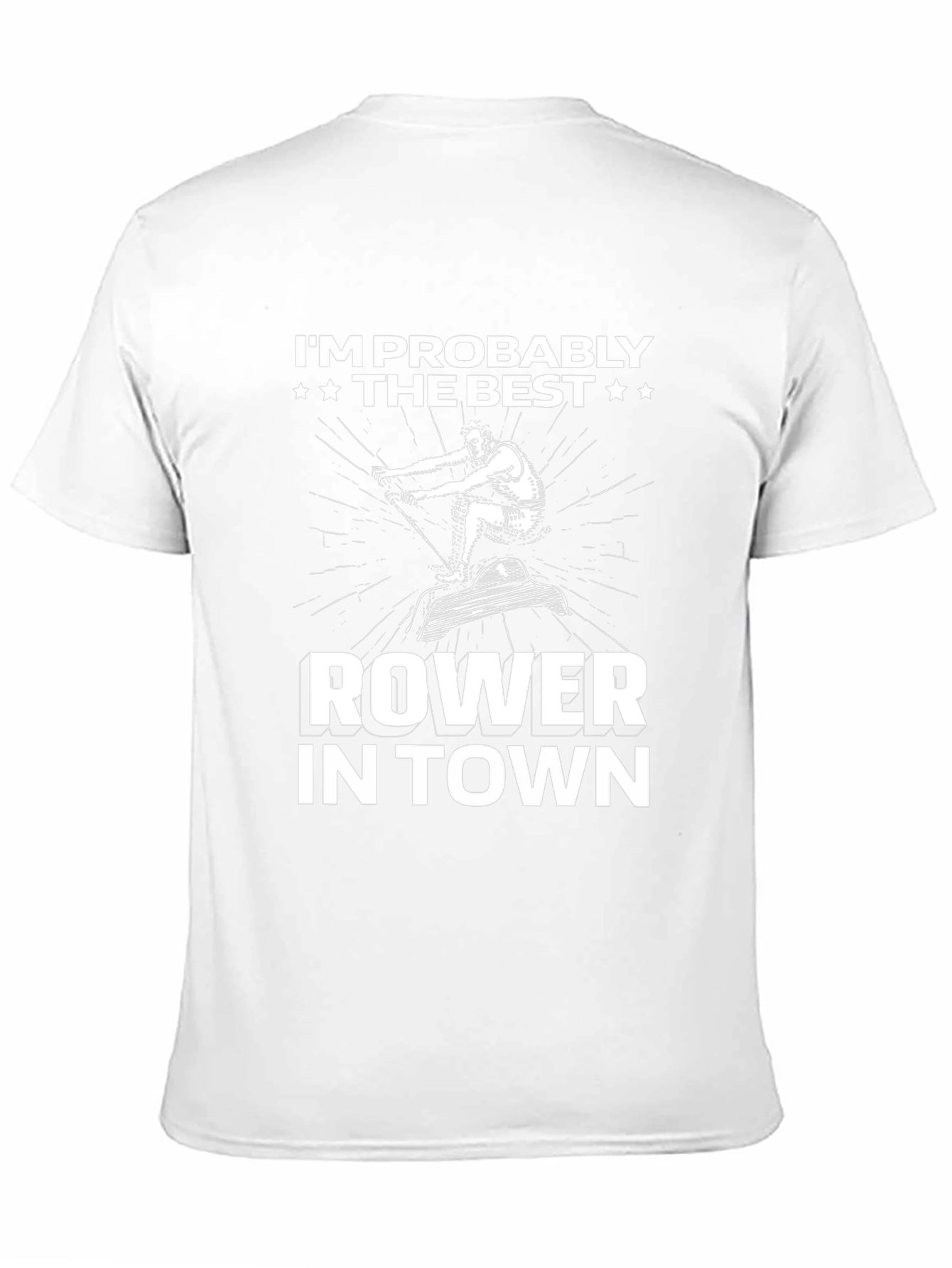Funny Rower T-Shirt - Im Probably The Best