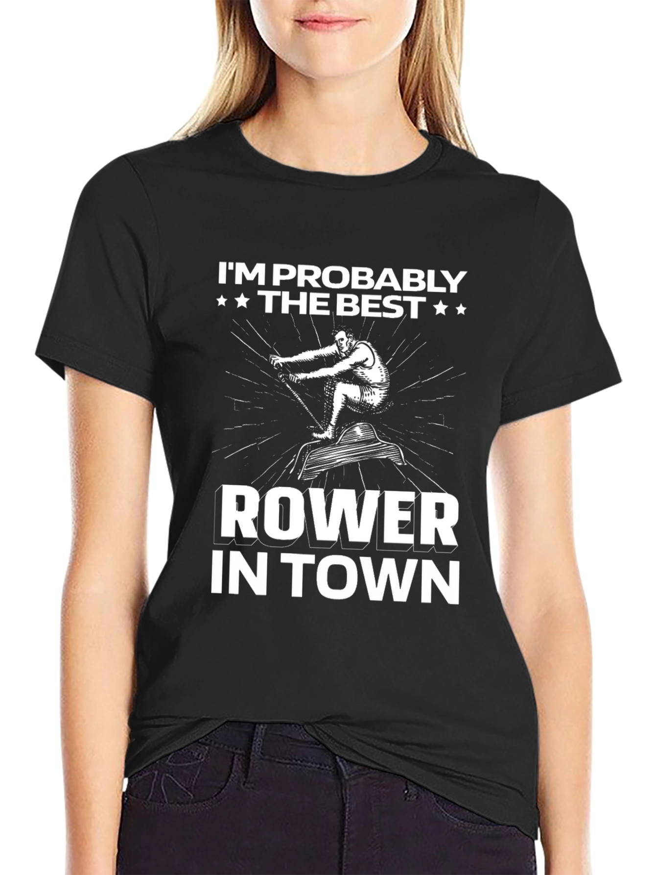 Funny Rower T-Shirt - Im Probably The Best