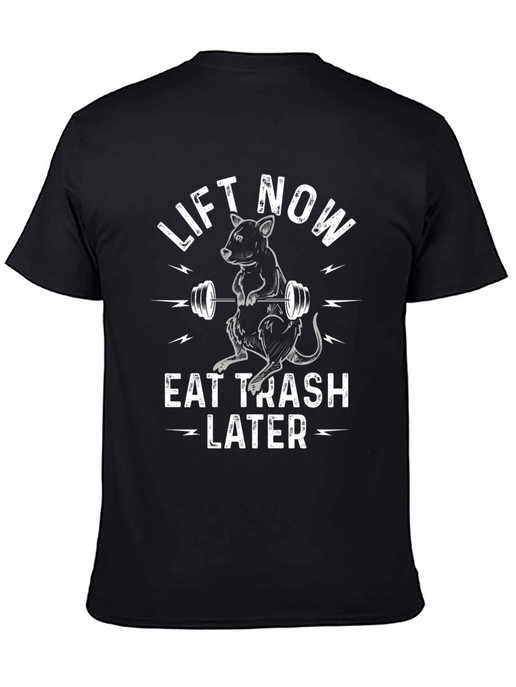 Lift Now Eat Trash Later Graphic T-Shirt