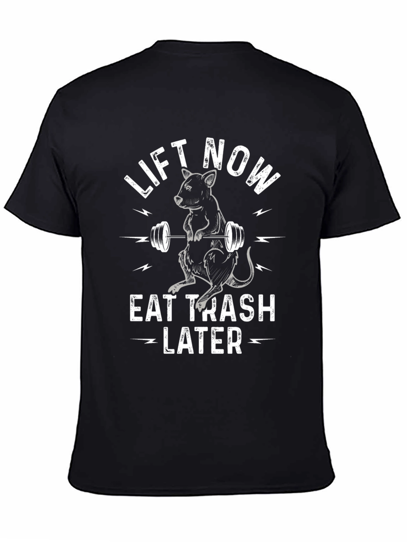 Lift Now Eat Trash Later Graphic T-Shirt