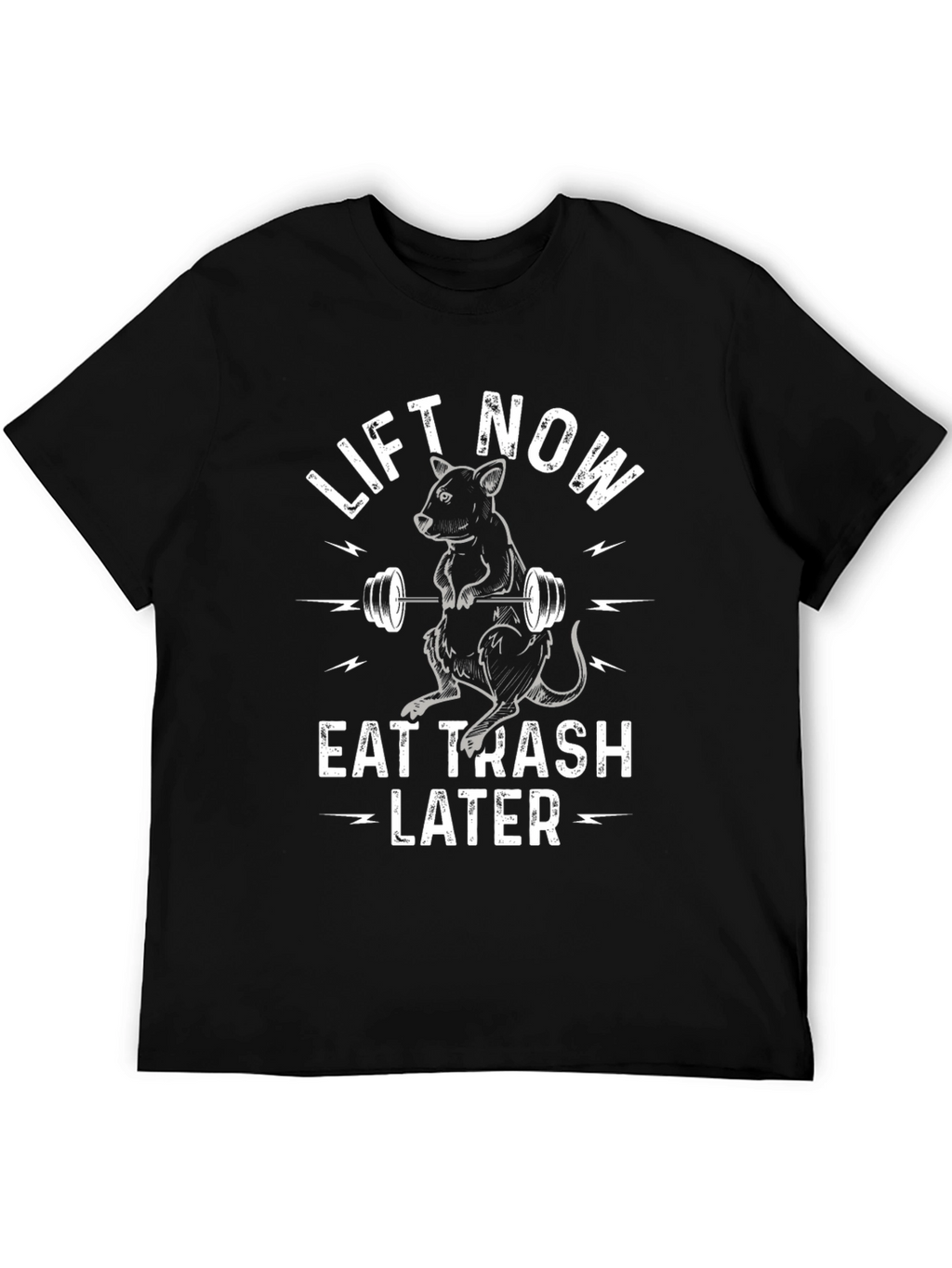 Lift Now Eat Trash Later Graphic T-Shirt