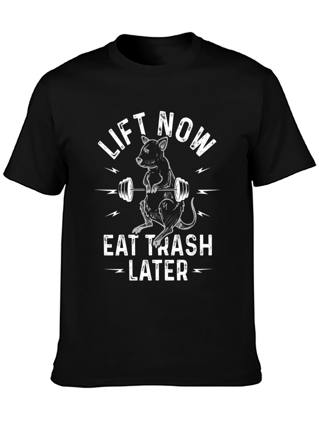 Lift Now Eat Trash Later Graphic T-Shirt