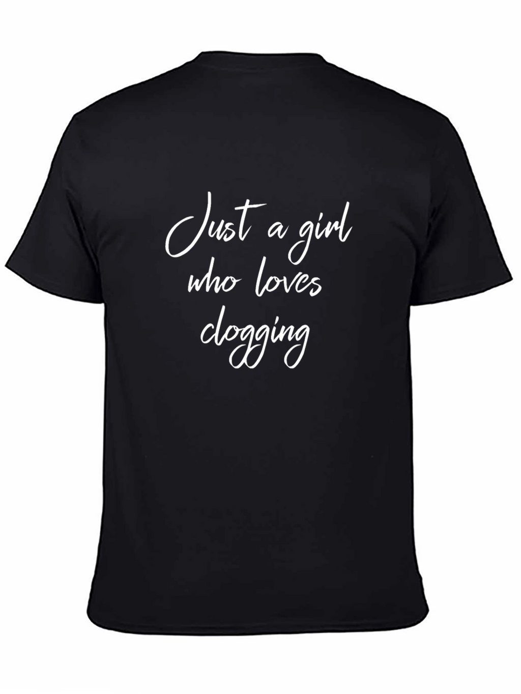 Clogging Lover T-Shirt: Just A Girl Who Loves Clogging
