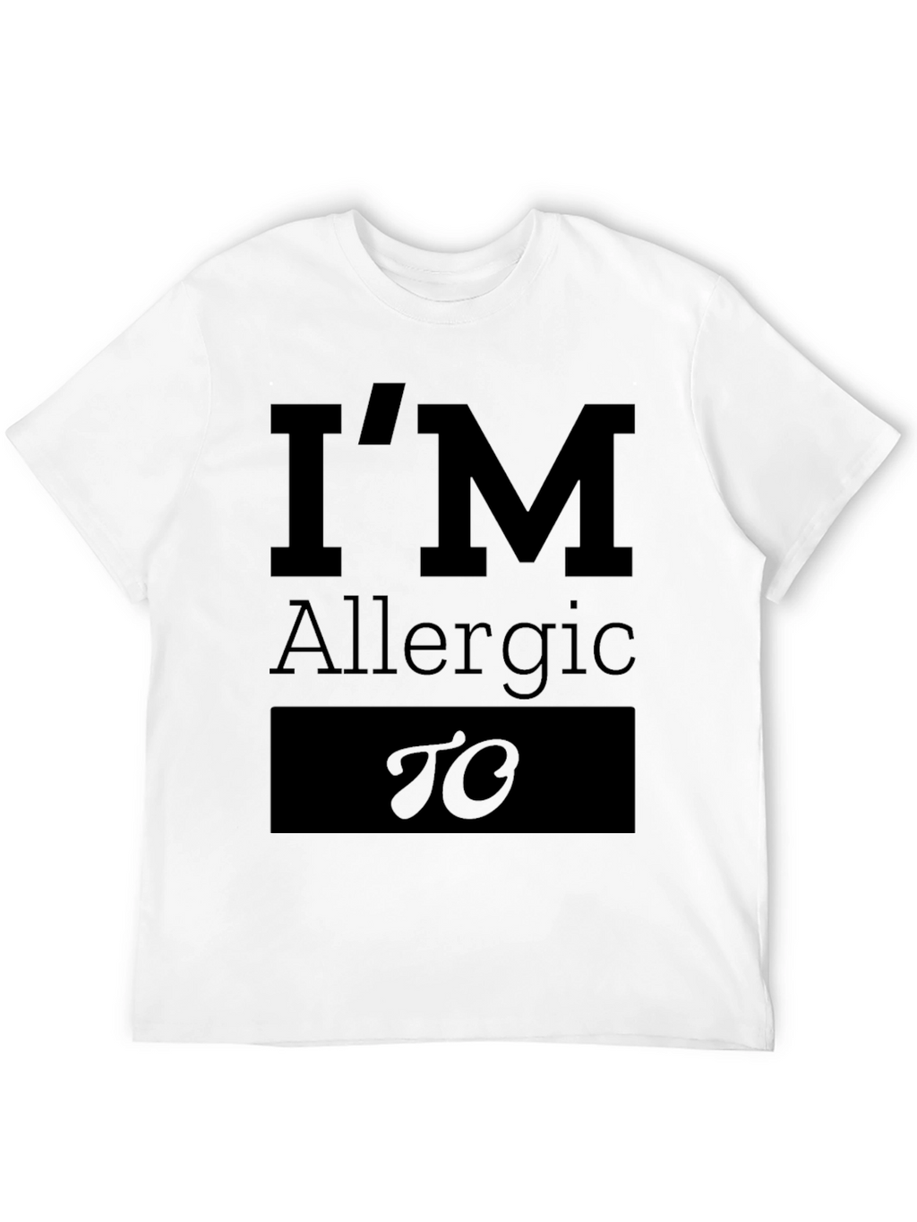 Im Allergic To Funny T-Shirt