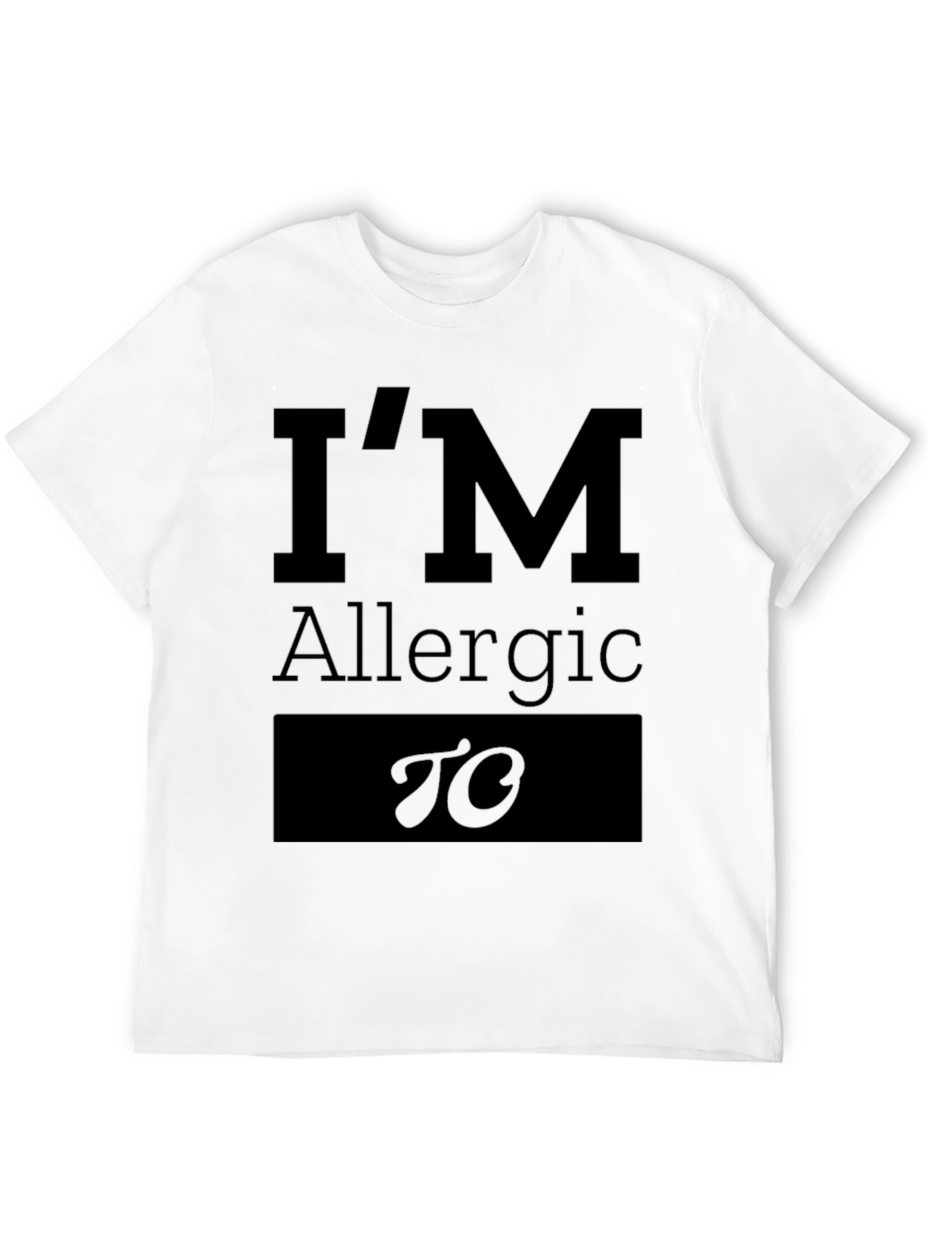 Im Allergic To Funny T-Shirt
