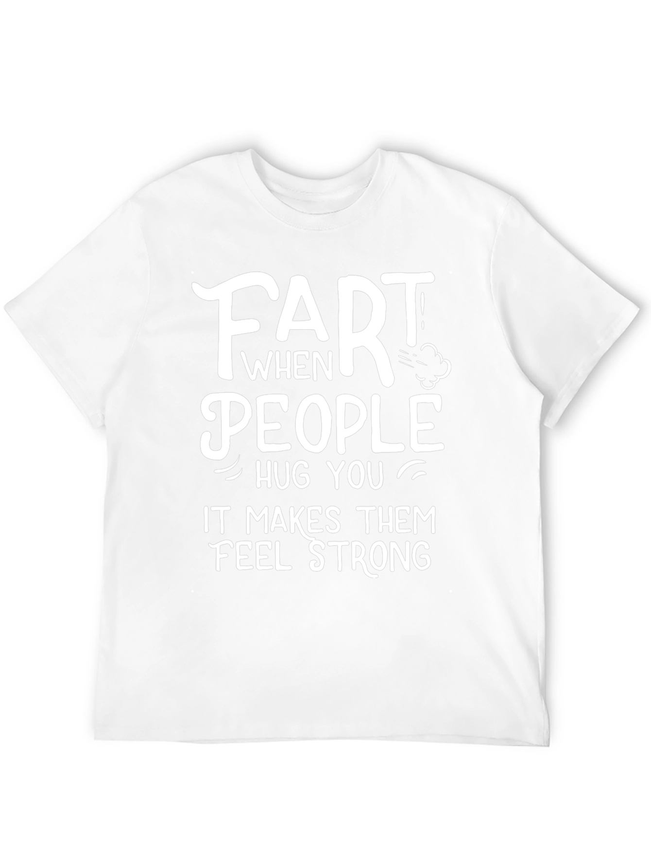 Funny Fart People Hug You T-Shirt