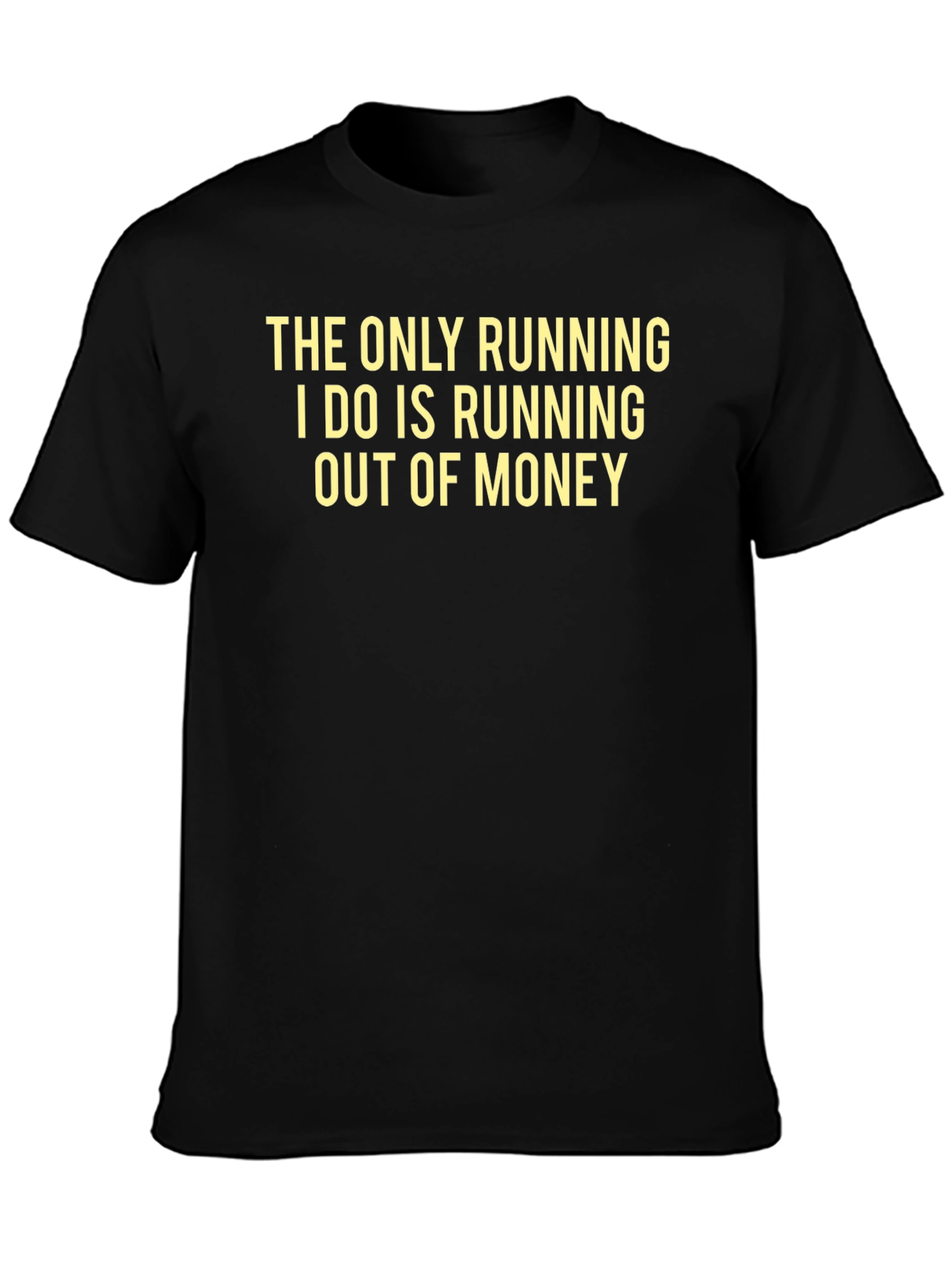 Funny Saying T-Shirt - Running Out of Money