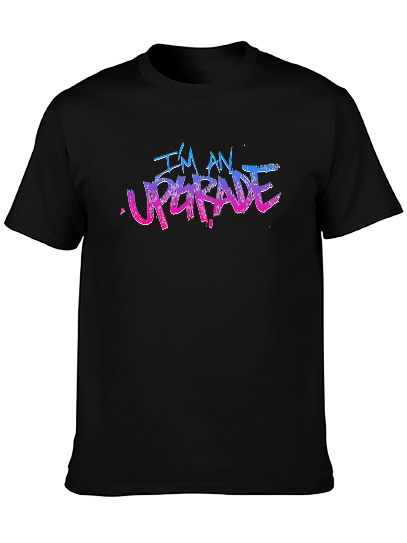 Im An Upgrade Graphic T-Shirt