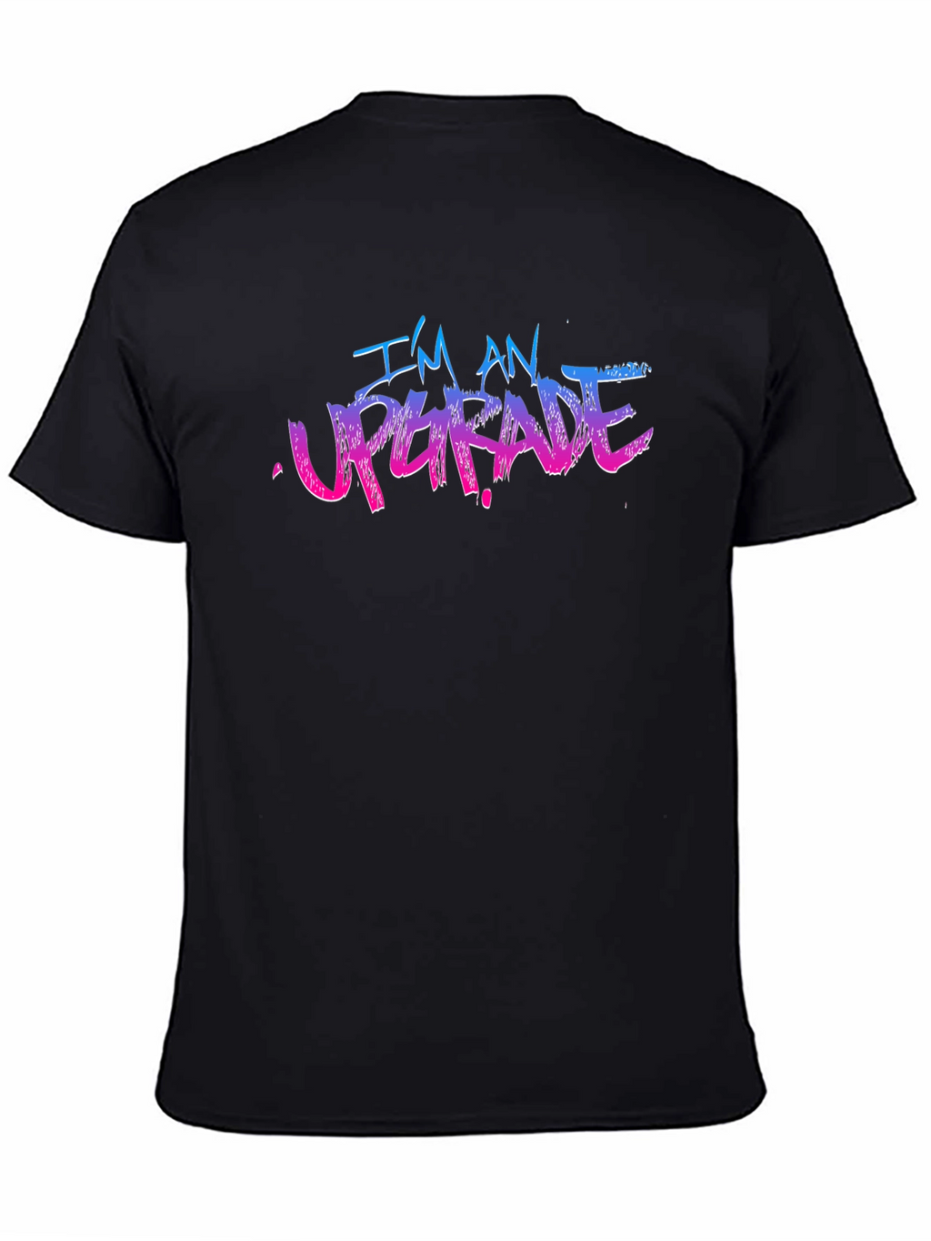 Im An Upgrade Graphic T-Shirt