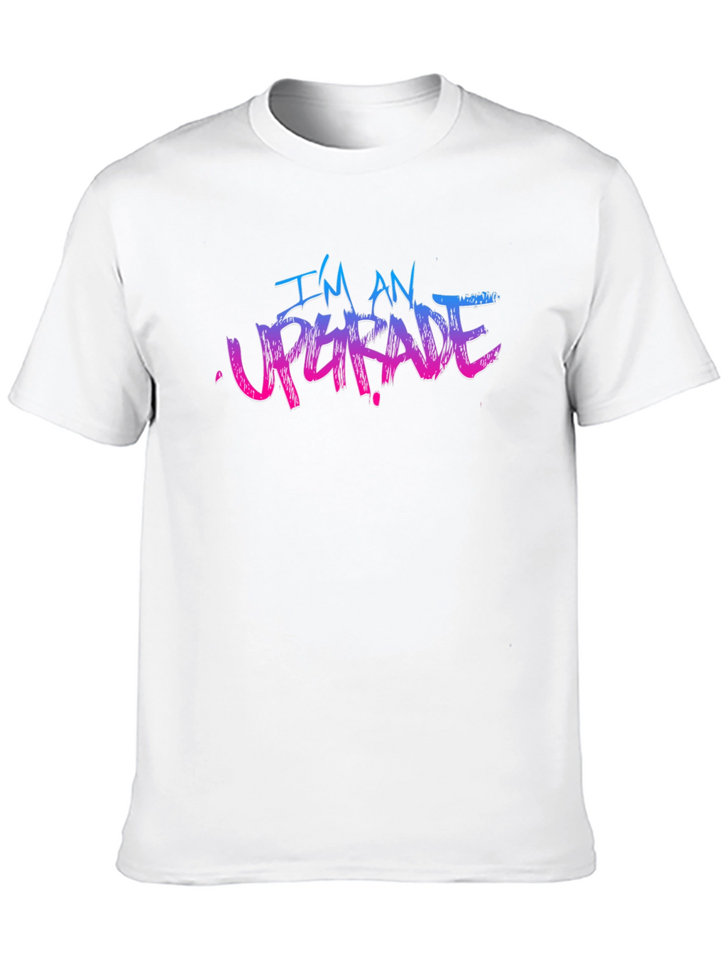 Im An Upgrade Graphic T-Shirt