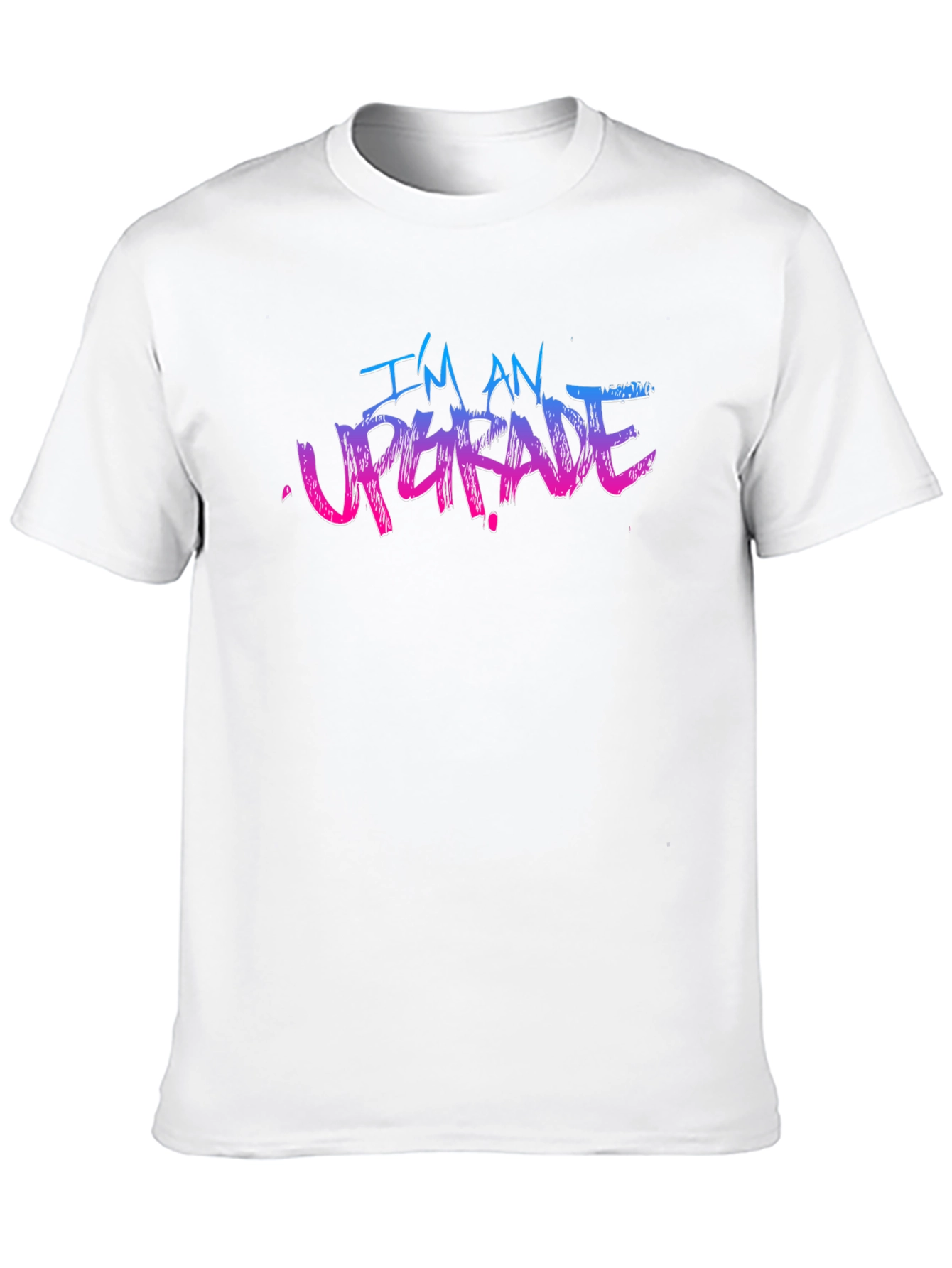Im An Upgrade Graphic T-Shirt
