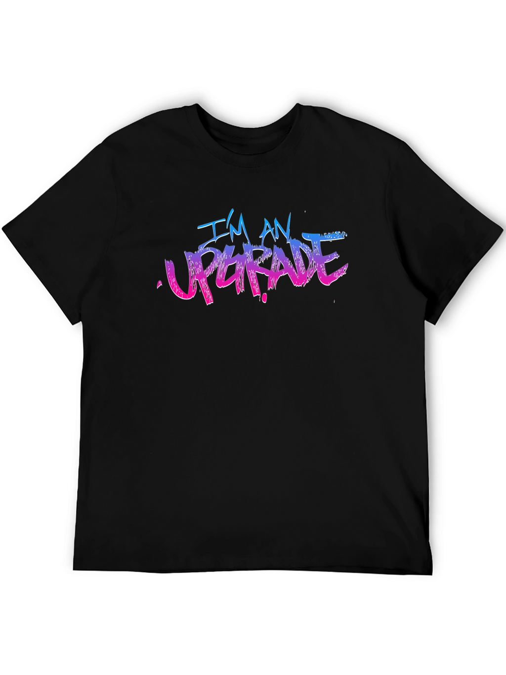 Im An Upgrade Graphic T-Shirt