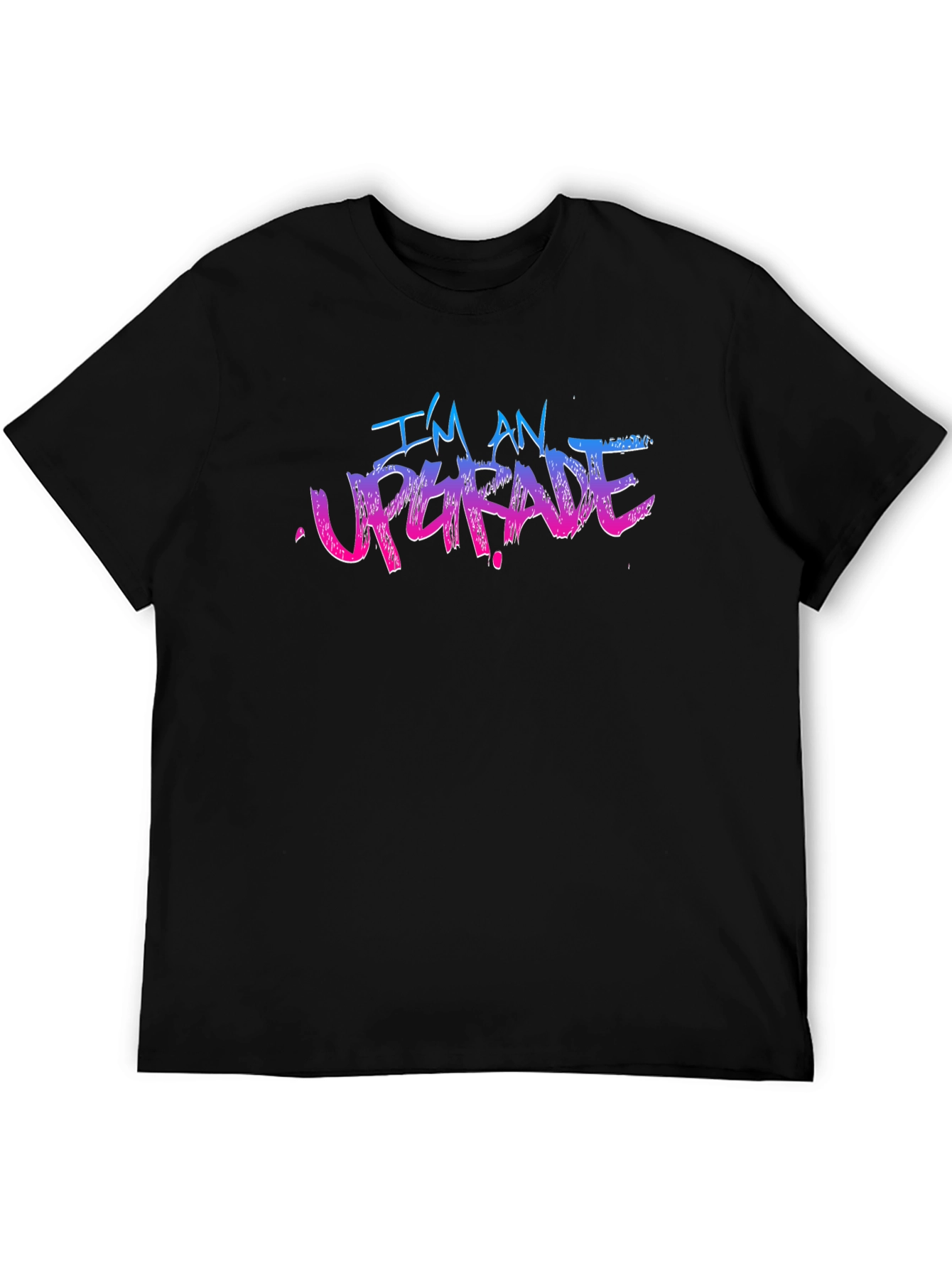 Im An Upgrade Graphic T-Shirt