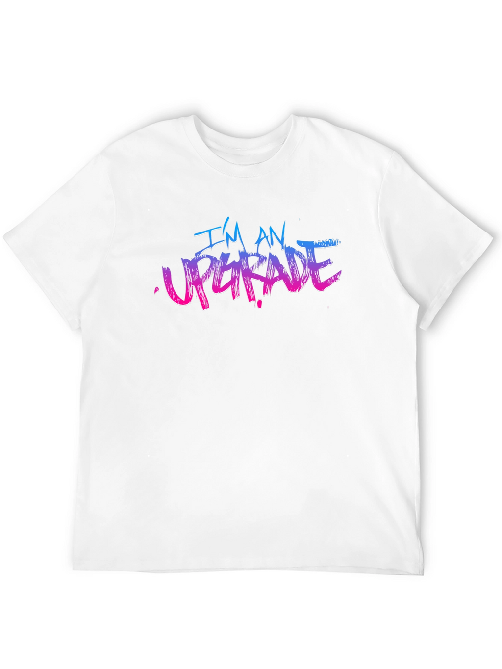 Im An Upgrade Graphic T-Shirt