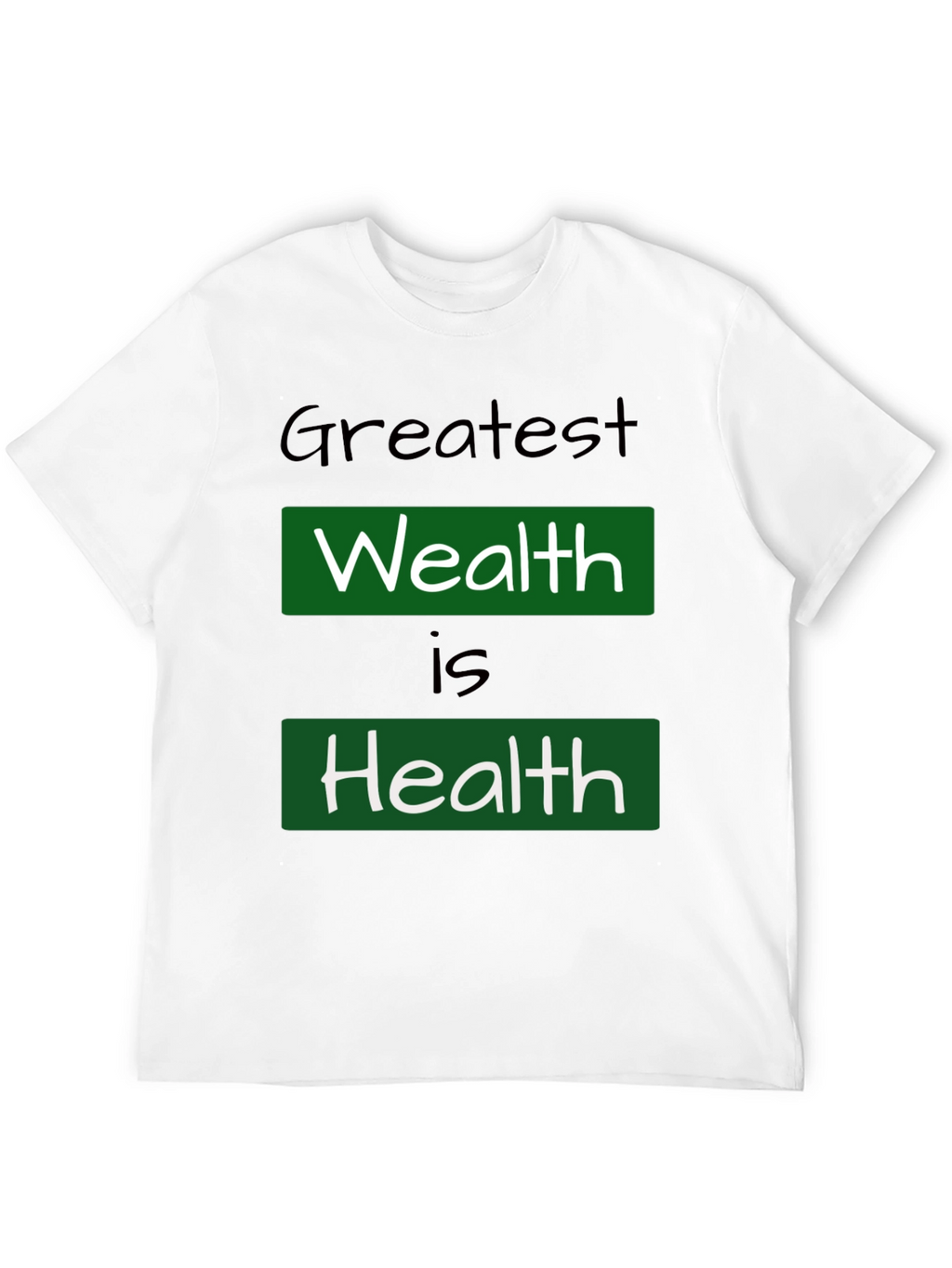 Greatest Wealth Is Health T-Shirt