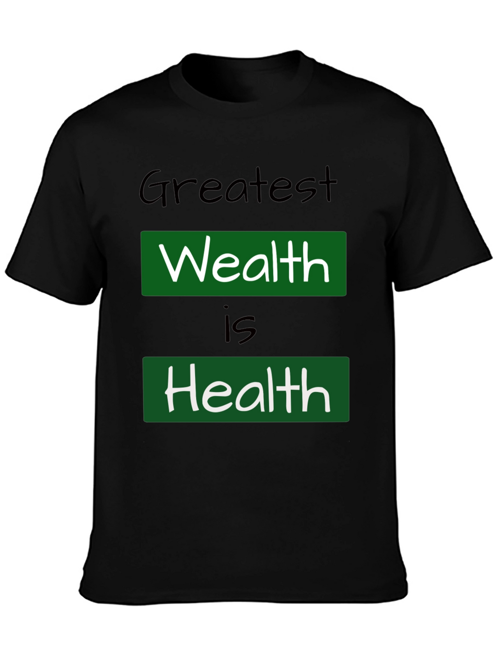 Greatest Wealth Is Health T-Shirt