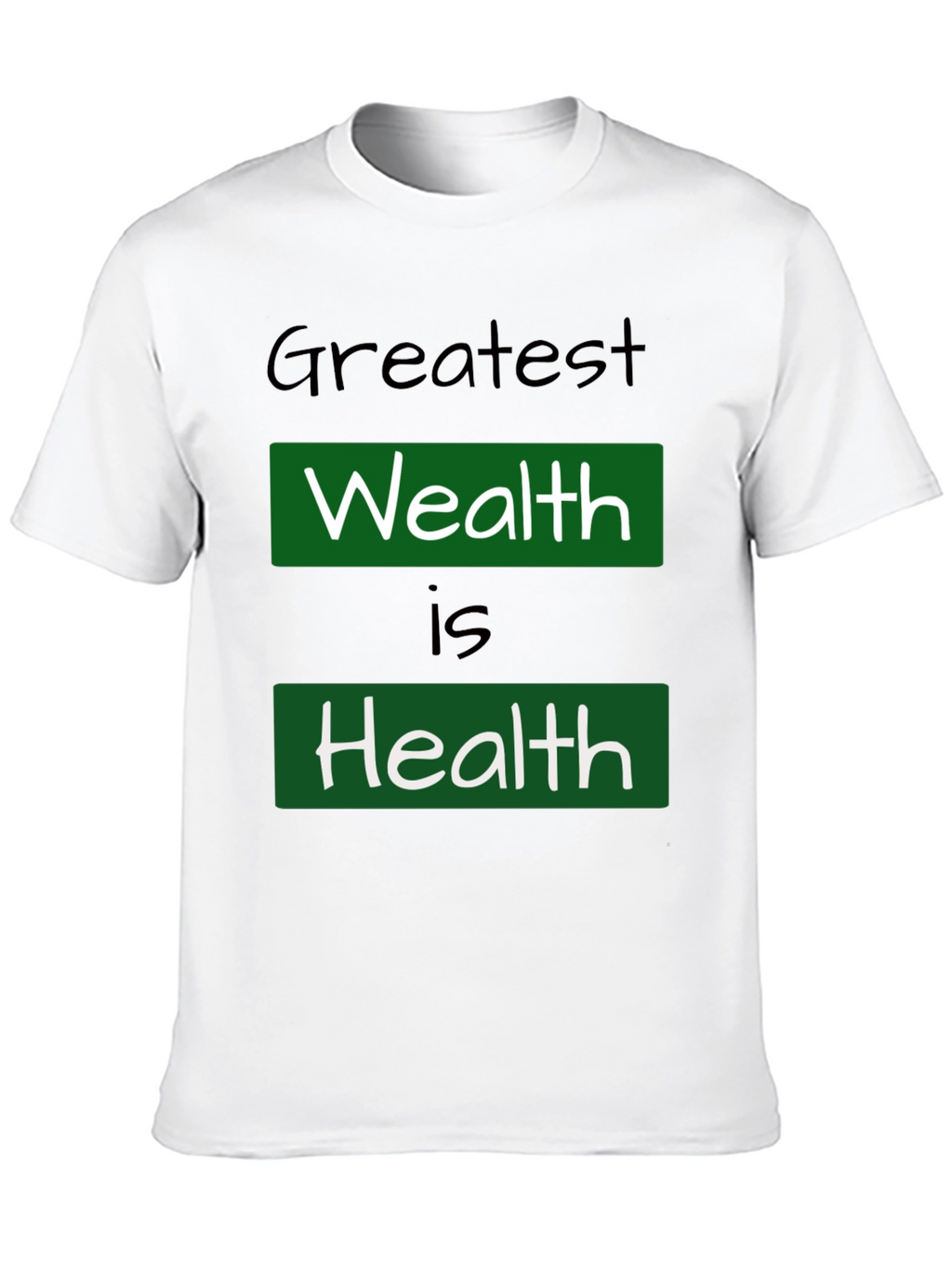 Greatest Wealth Is Health T-Shirt