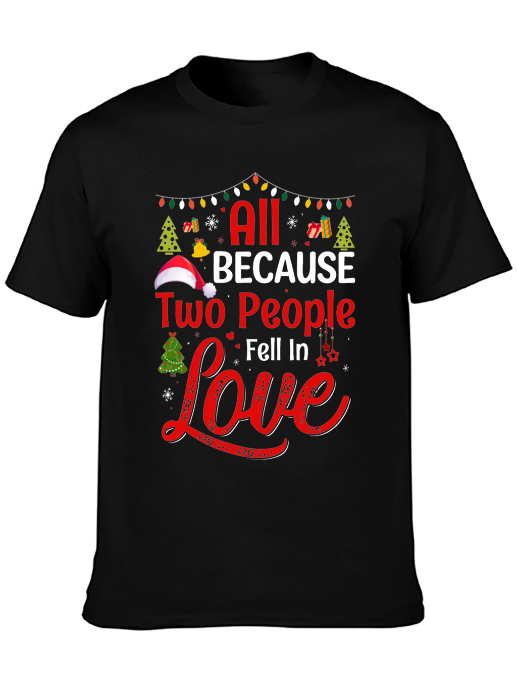 All Because Two People Fell In Love Graphic Tee