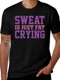 Sweat is Just Fat Crying Graphic Tee