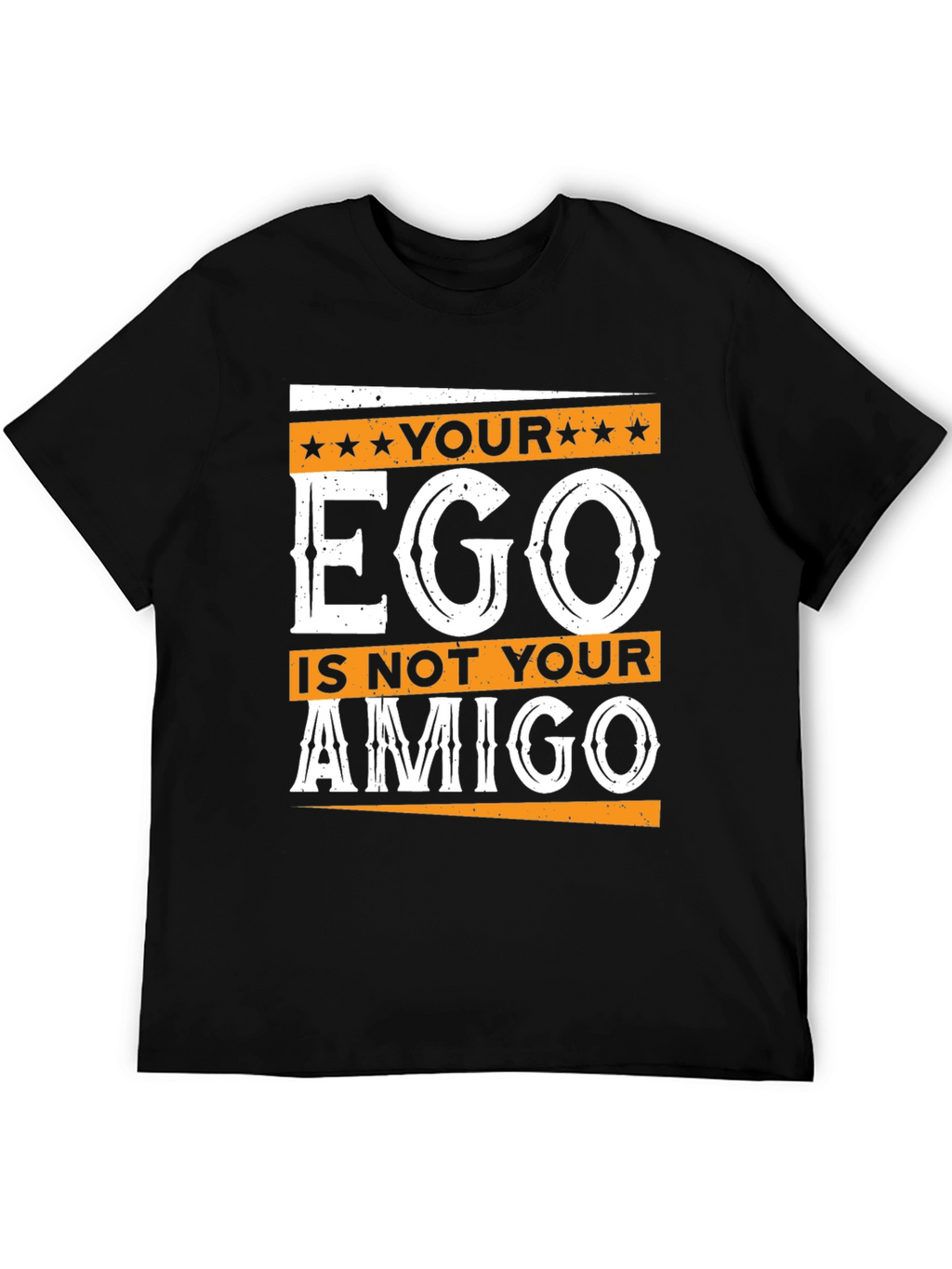 Your Ego is Not Your Amigo Graphic T-Shirt