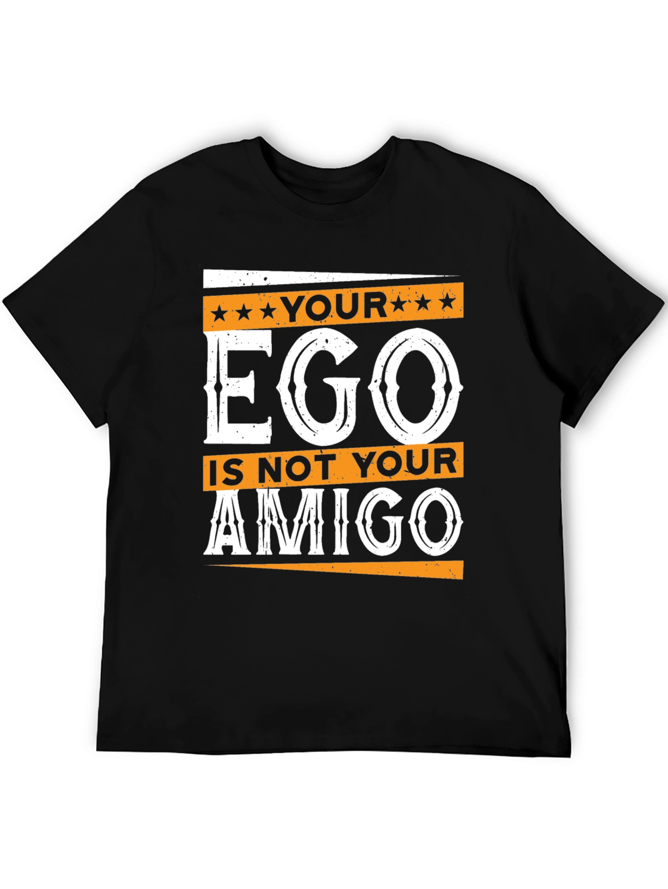 Your Ego is Not Your Amigo Graphic T-Shirt