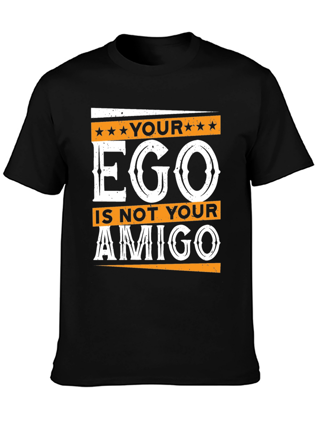 Your Ego is Not Your Amigo Graphic T-Shirt