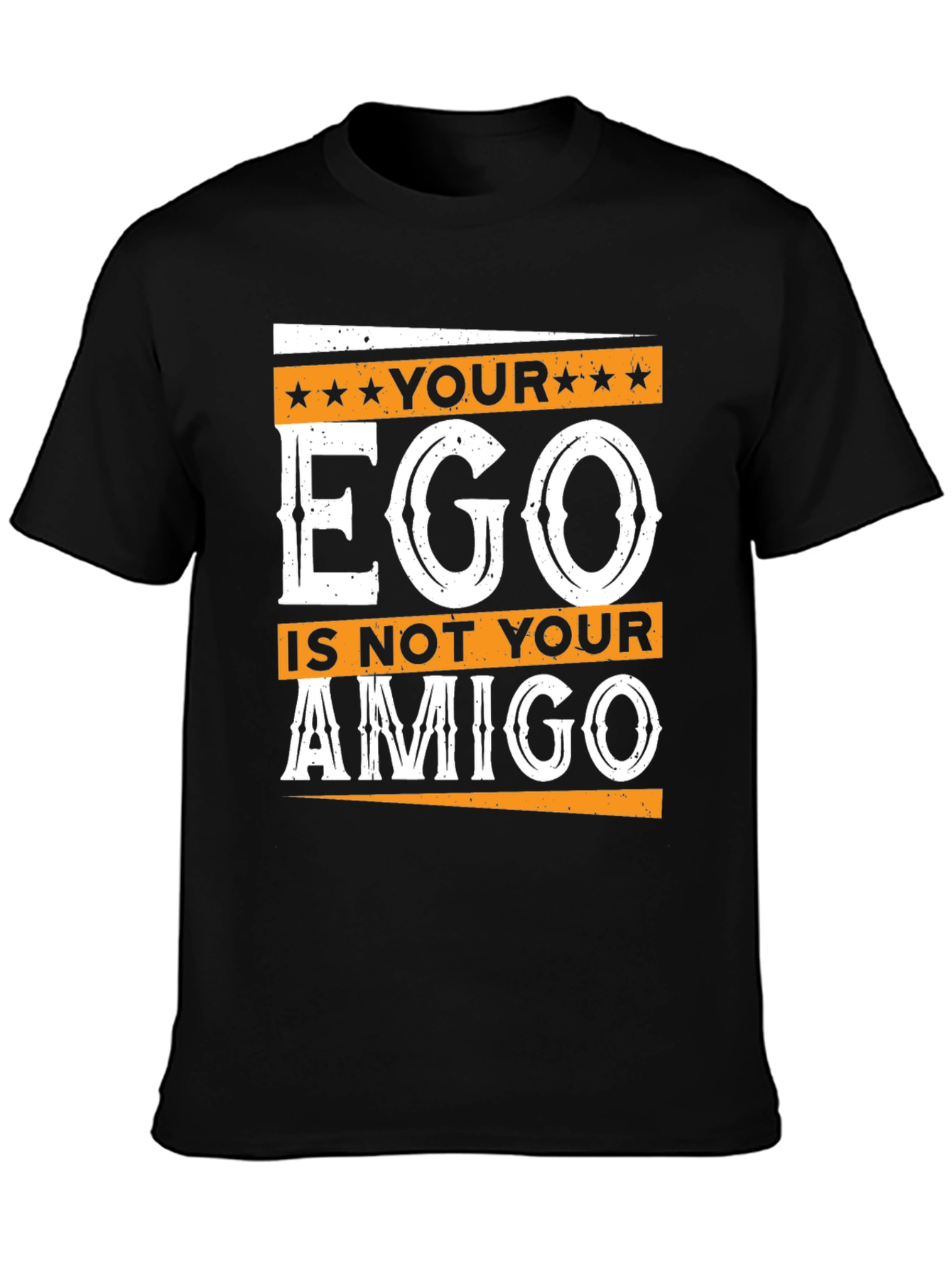 Your Ego is Not Your Amigo Graphic T-Shirt