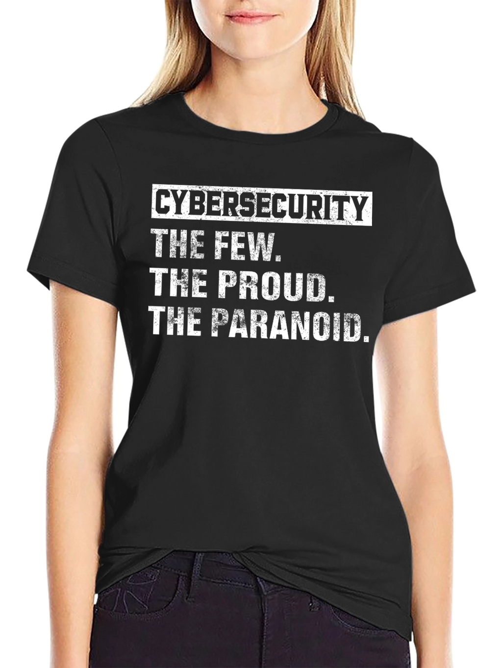 Cybersecurity T-Shirt: The Few The Proud The Paranoid