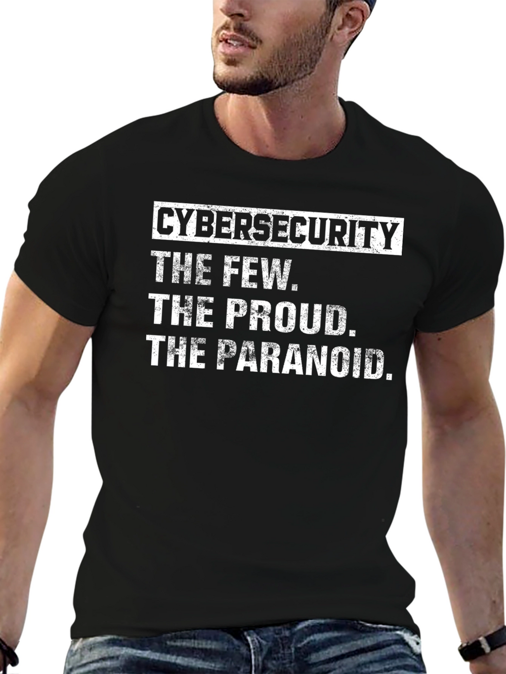 Cybersecurity T-Shirt: The Few The Proud The Paranoid