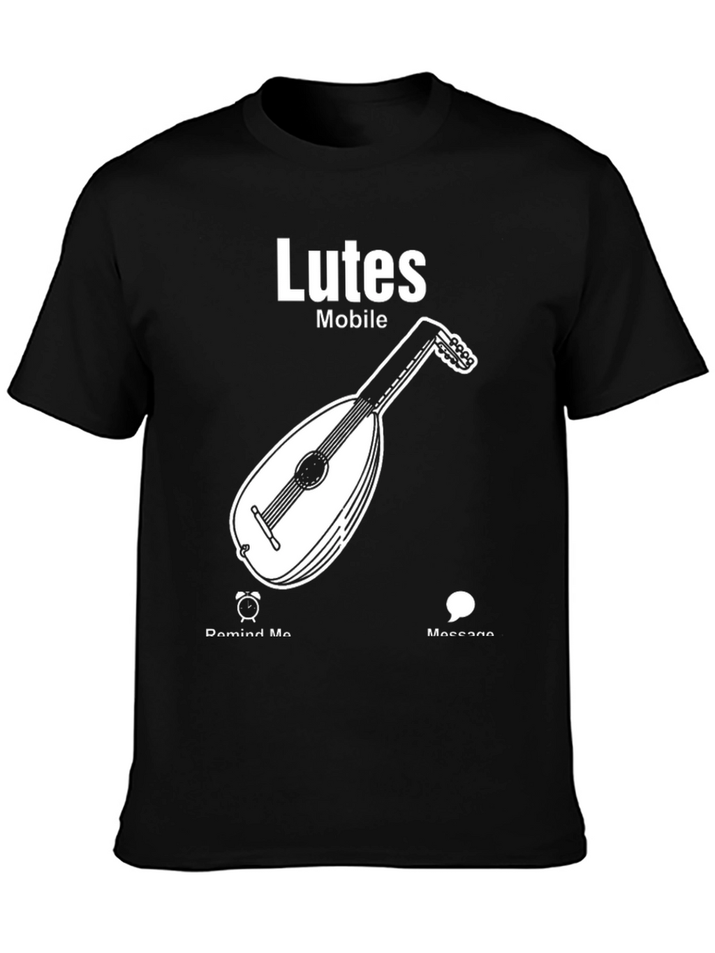 Lutes Mobile T-Shirt - Musician Humor Tee